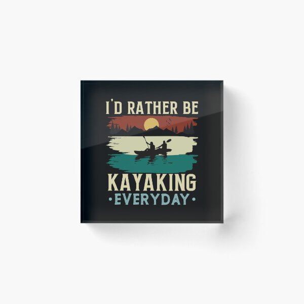 Item preview, Kayaking Boating Lover I'd Rather Be Kayaking Everyday Kayak designed and sold by BELASKRI STORE.