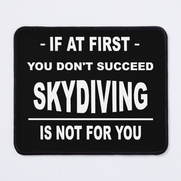 Item preview, If at first you don't succeed skydiving is not for you designed and sold by latelierdechris.