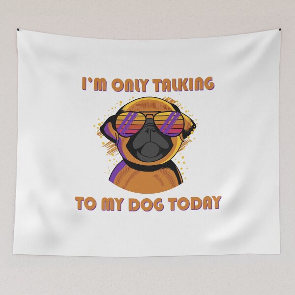 Item preview, I'm only talking to my dog today designed and sold by malvinabucky.