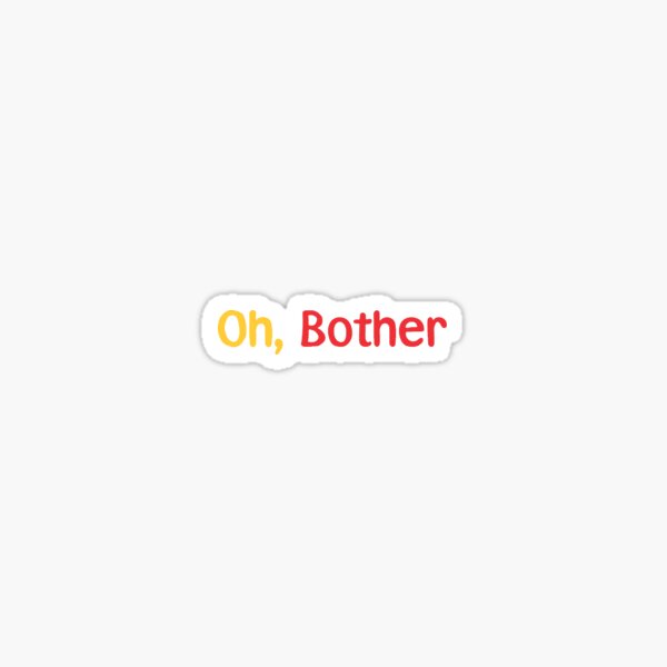 Oh, Bother Sticker