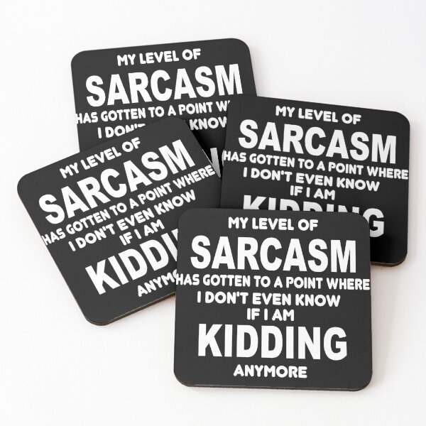 Item preview, My level of sarcasm has gotten to a point where I don't even know if I am kidding anymore designed and sold by latelierdechris.