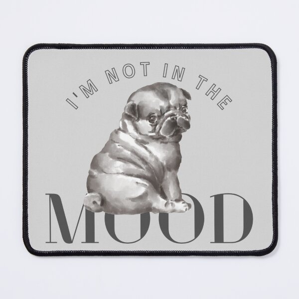 Item preview, I'm Not in the Mood Puppy designed and sold by VirtualFaries.