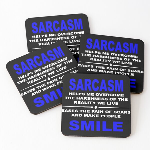 Item preview, Sarcasm helps me overcome the harshness of the reality we live eases the pain of scars and makes people smile designed and sold by latelierdechris.