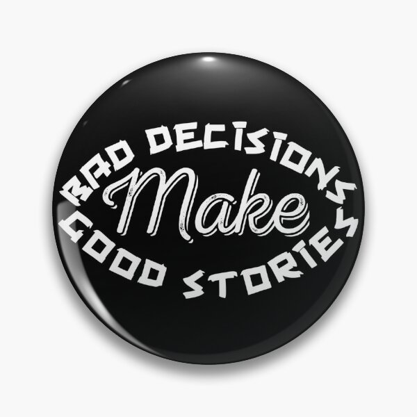 Item preview, Bad Decisions Make Good stories,,,inspirational quote, V666.  designed and sold by Chakilogy.