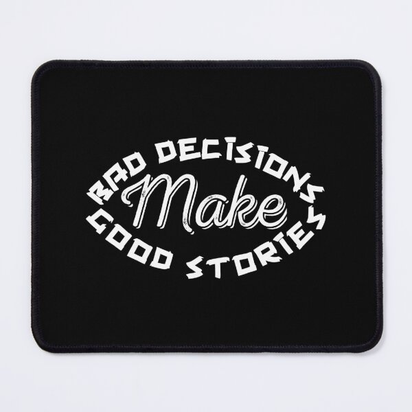 Item preview, Bad Decisions Make Good stories,,,inspirational quote, V666.  designed and sold by Chakilogy.