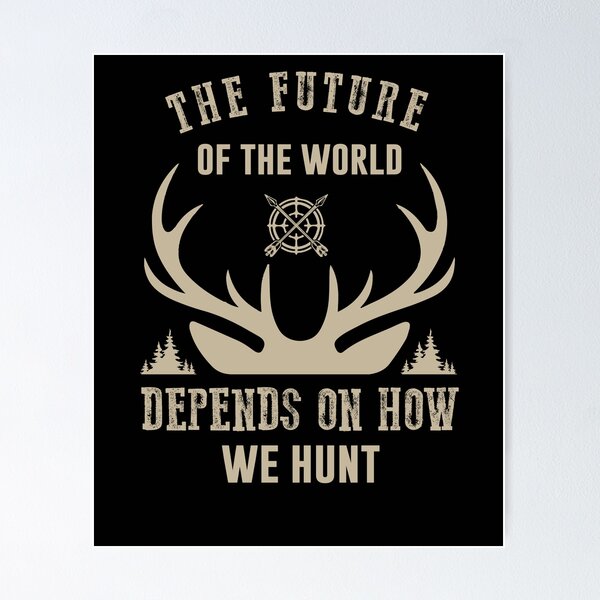 Item preview, The future of the world depends on how we hunt designed and sold by FanityPrints.