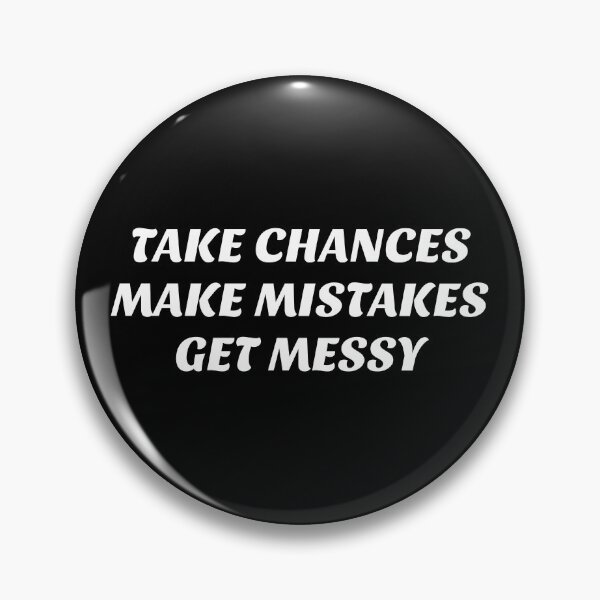 Item preview, TAKE CHANCES MAKE MISTAKES GET MESSY - motivation quote designed and sold by Inspirationmotivation.