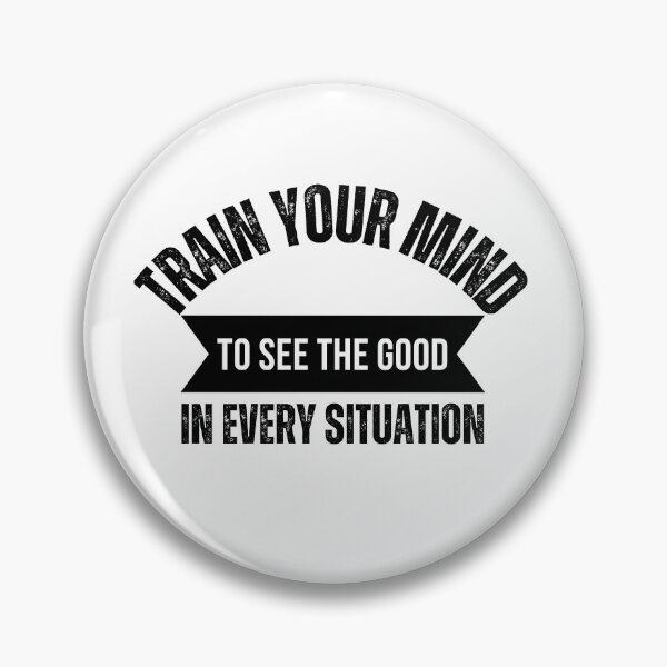 Item preview, Train your mind to see the good in every situation designed and sold by Oreo2020 Creations.