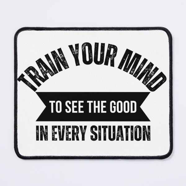 Item preview, Train your mind to see the good in every situation designed and sold by Oreo2020 Creations.