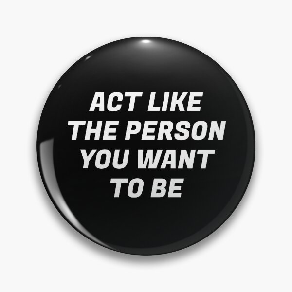 Item preview, Act like the person you want to be  - best motivational quotes designed and sold by Inspirationmotivation.