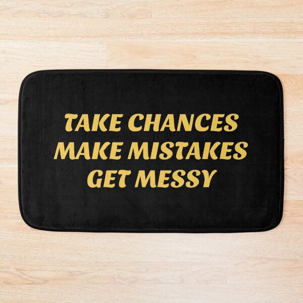 Item preview, TAKE CHANCES MAKE MISTAKES GET MESSY - motivation quote designed and sold by Inspirationmotivation.