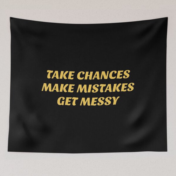 Item preview, TAKE CHANCES MAKE MISTAKES GET MESSY - motivation quote designed and sold by Inspirationmotivation.