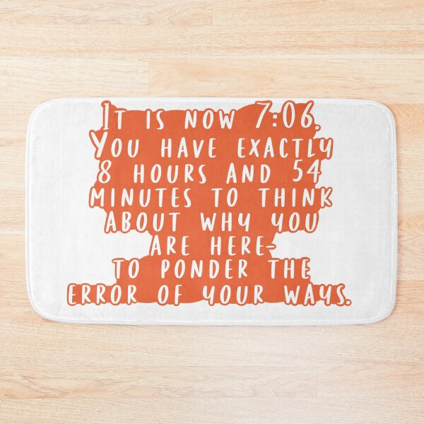 Item preview, It Is Now 7:06. Have Exactly 8 Hours and 54 Minutes to Think About Why You Are Here. designed and sold by beckahbrooks.