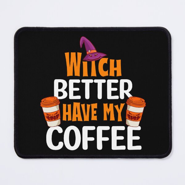 Item preview, Witch better have my coffee designed and sold by ImaginarStore.