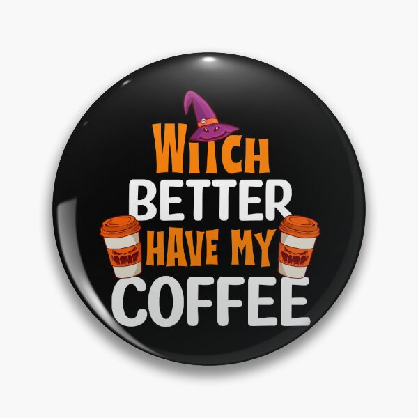 Item preview, Witch better have my coffee designed and sold by ImaginarStore.