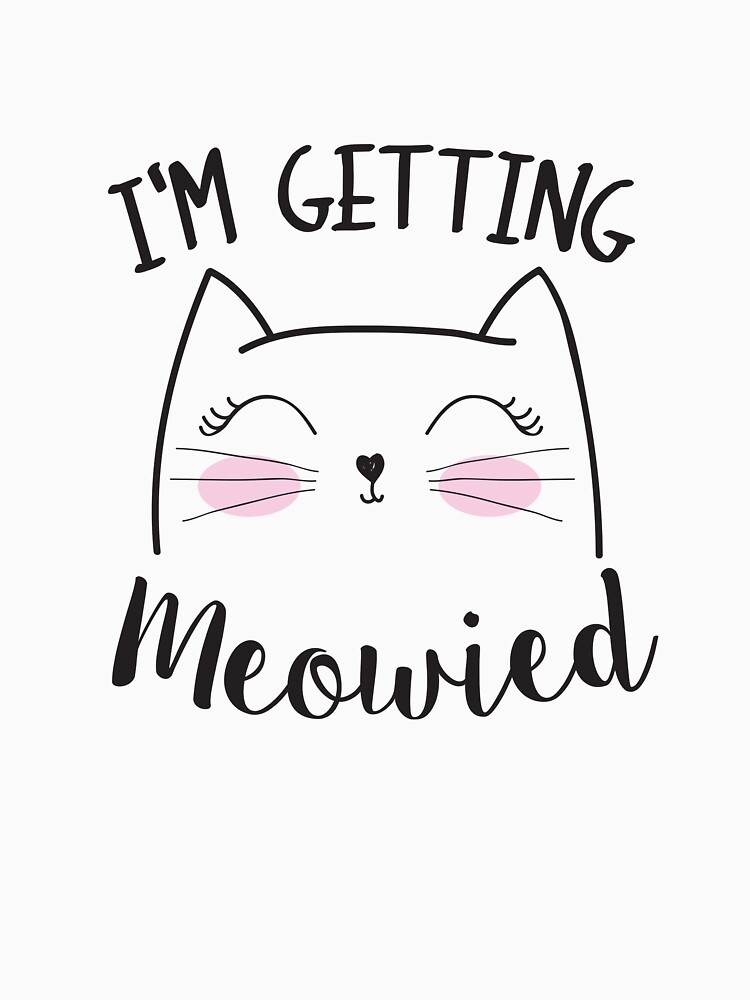 Download Get I'm Getting Meowied Svg Free Pics Free SVG files ...