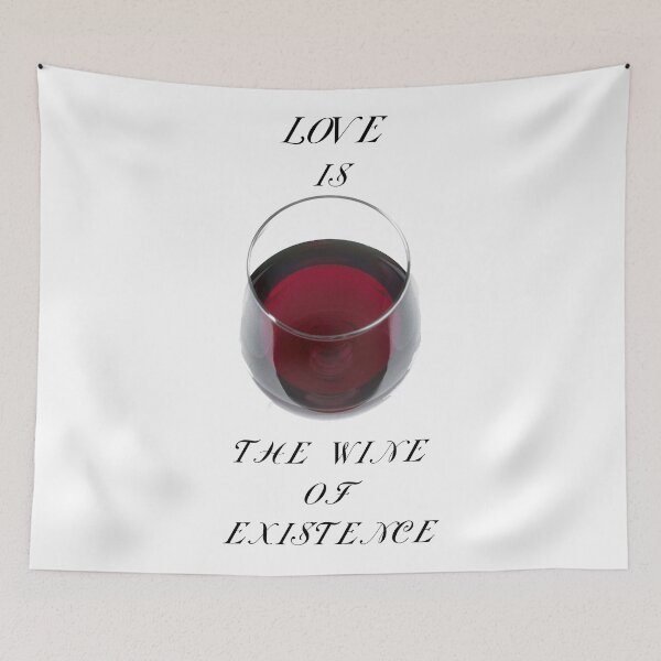 Item preview, LOVE IS THE WINE OF EXISTENCE designed and sold by digital-circus.