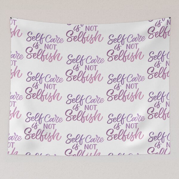 Item preview, Self Care is Not Selfish designed and sold by Dalaura.