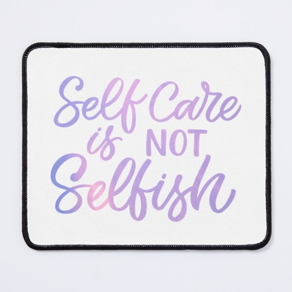 Item preview, Self Care is Not Selfish designed and sold by Dalaura.
