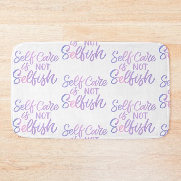 Item preview, Self Care is Not Selfish designed and sold by Dalaura.