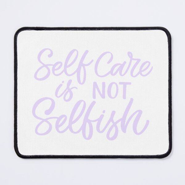 Item preview, Self Care is Not Selfish designed and sold by Dalaura.