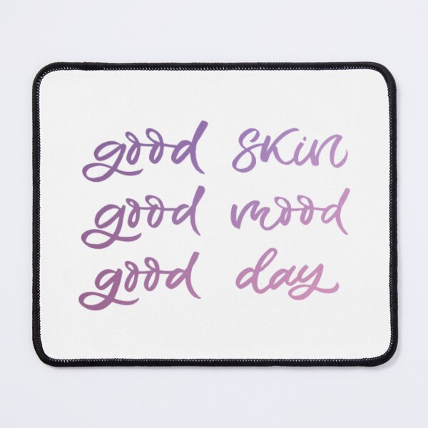 Item preview, Good Skin Good Mood Good Day designed and sold by Dalaura.