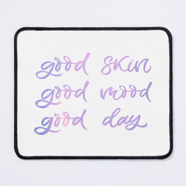 Item preview, Good Skin Good Mood Good Day designed and sold by Dalaura.