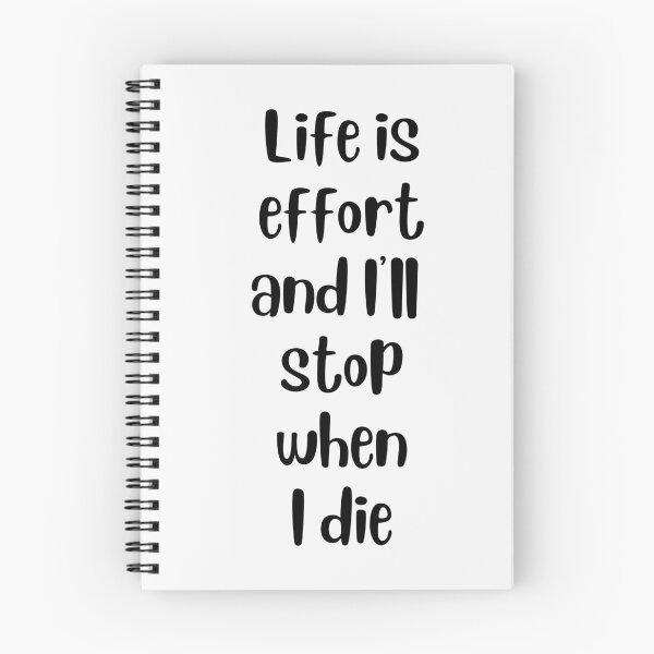 Item preview, Life is Effort and I'll Stop when I Die designed and sold by GoldfinchStore.