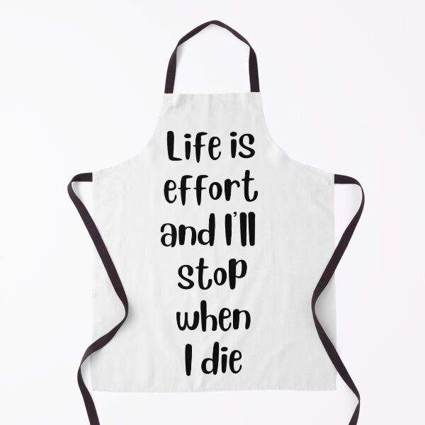 Item preview, Life is Effort and I'll Stop when I Die designed and sold by GoldfinchStore.