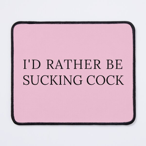 Item preview, I'd Rather Be Sucking Cock Pink designed and sold by KinkShoppe.