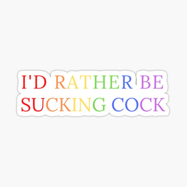 Je serais plutôt en train de sucer des bites Queer Pride Colors Sticker