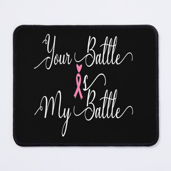 Item preview, Cancer Fighter ,Your Battle Is My Battle designed and sold by MiarCo.