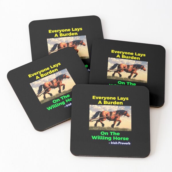 Item preview, Irish Proverb - Everyone Lays A Burden On The Willing Horse designed and sold by IrishProverbs.