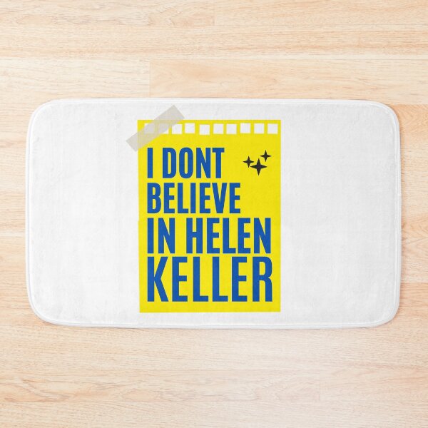 Item preview, I DONT BELIEVE IN HELEN KELLER designed and sold by Evanka.