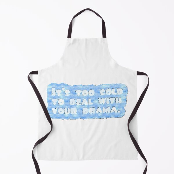 Item preview, Too Cold for Drama designed and sold by LaurenPatrick.