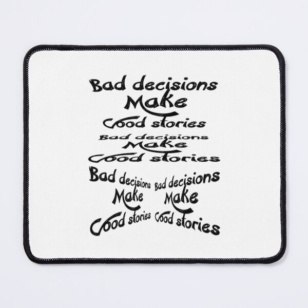 Item preview, Bad Decisions Make Good stories,,,motivational quote, V2222.  designed and sold by Chakilogy.