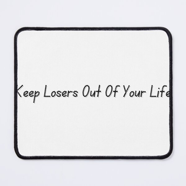 Item preview, Keep Losers Out Of Your Life designed and sold by Pink Ribbon.