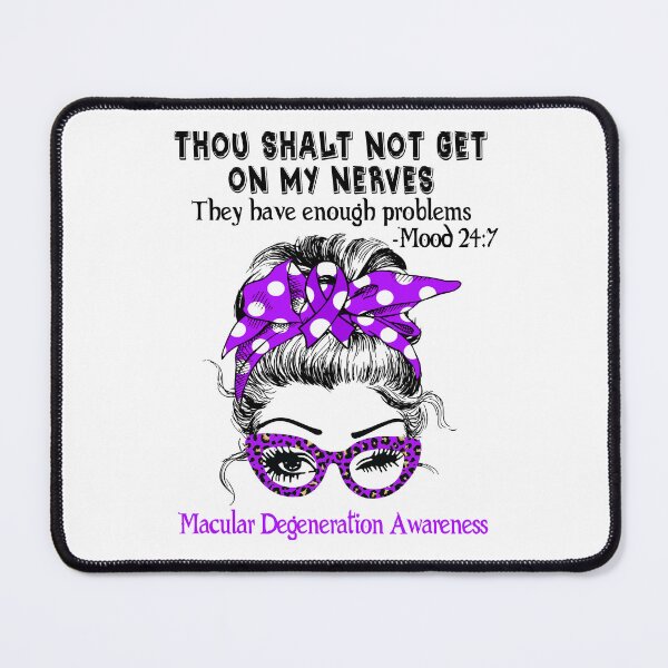 Item preview, Macular Degeneration Awareness - Thou Shalt Not Get On My Nerves they have enough problems designed and sold by Aaron309.