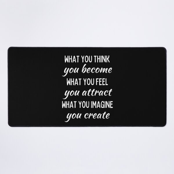 Item preview, What you think you become what you feel you attract what you imagine you create designed and sold by QuotesAreFun.