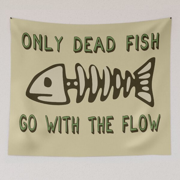 Item preview, Only Dead Fish Go With The Flow - Aesthetic, Meme designed and sold by SpaceDogLaika.