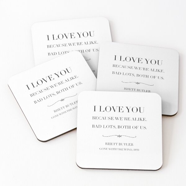 Item preview, Classic film quote: I love you because we’re alike ,  bad lots both of us, Rhett butler quote, gone with the wind designed and sold by Inktown.