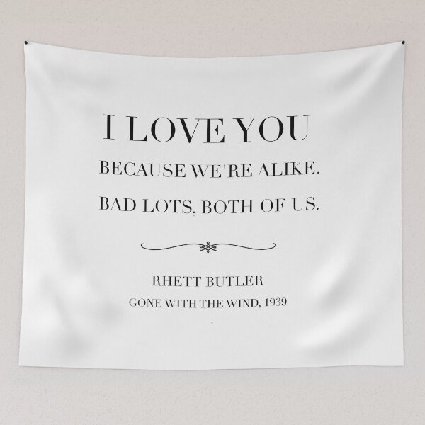 Item preview, Classic film quote: I love you because we’re alike ,  bad lots both of us, Rhett butler quote, gone with the wind designed and sold by Inktown.