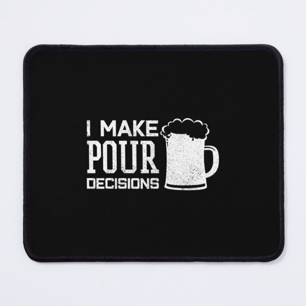 Item preview, I Make Pour Descisions - Beer Funny Gift designed and sold by tichemalasdj.