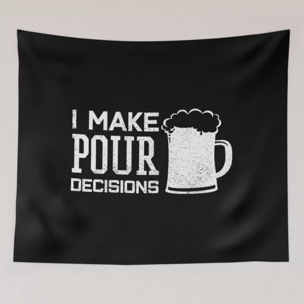 Item preview, I Make Pour Descisions - Beer Funny Gift designed and sold by tichemalasdj.