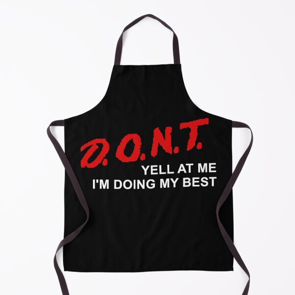 Item preview, D.O.N.T. Yell At Me I'm Doing My Best - Parody, Anxiety, Meme designed and sold by SpaceDogLaika.