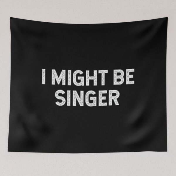 Item preview, I Might Be Singer designed and sold by tichemalasdj.