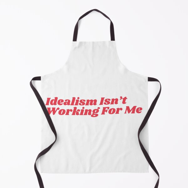 Item preview, Idealism Isn't Working For Me designed and sold by Pink Ribbon.