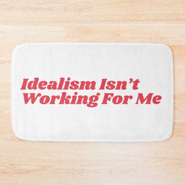 Item preview, Idealism Isn't Working For Me designed and sold by Pink Ribbon.