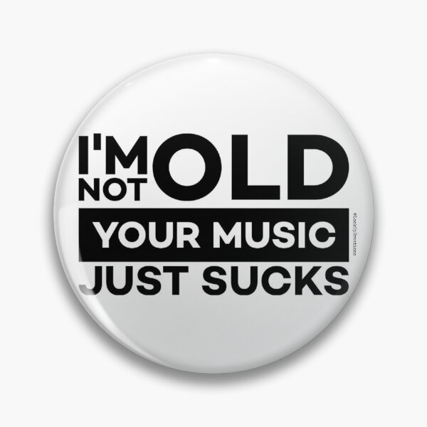 Item preview, I'm Not Old, Your Music Just Sucks designed and sold by LookUpCreations.