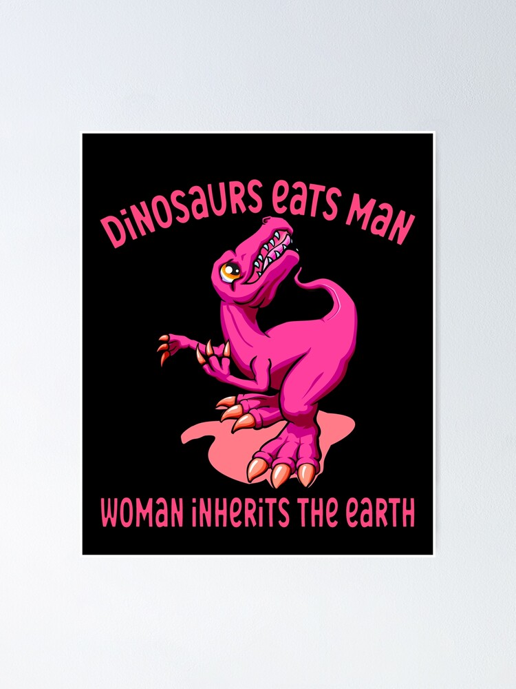 Dinosaurs Eats Man Woman Inherits The Earth Poster For Sale By Ethan Mr Redbubble